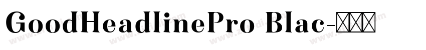 GoodHeadlinePro Blac字体转换